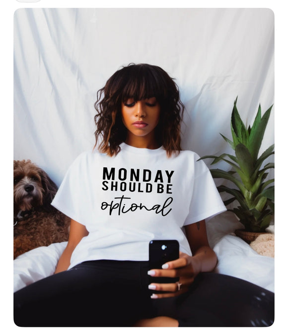 Monday Should Be Optional T-Shirt