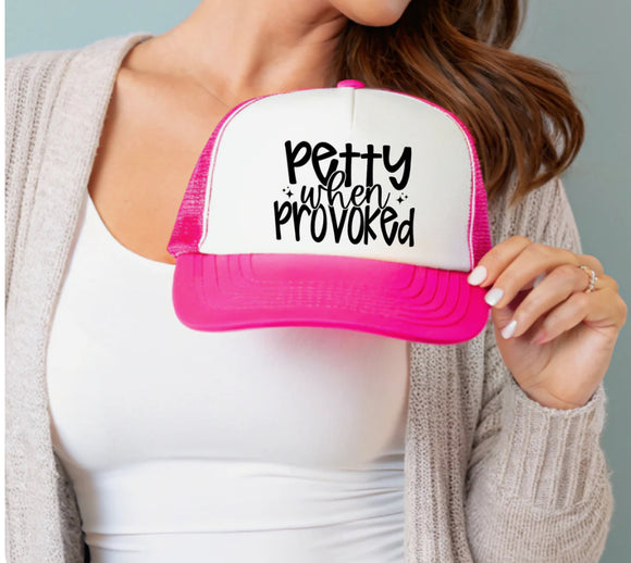 Petty when Provoked Trucker Hat