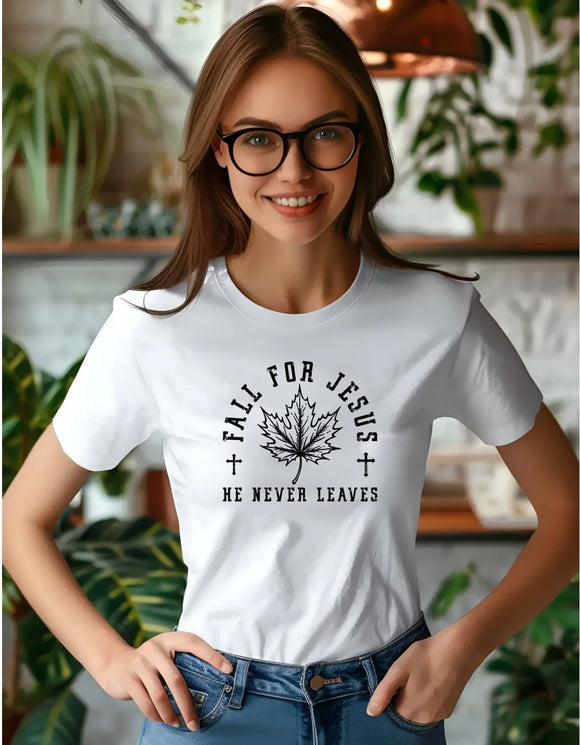 Fall for Jesus he Never Leaves T-Shirt