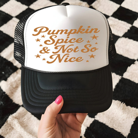 Pumpkin Spice Not so Nice Trucker Hat
