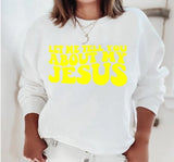 Let Me Tell You about My Jesus Hoodie