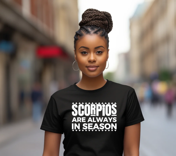 Scorpio Always in Season T-Shirt