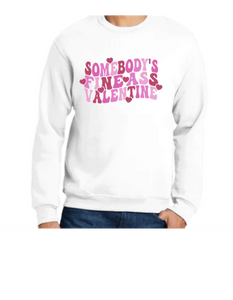 Somebody's Fine Ass Valentine Sweatshirt