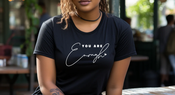 You are Enough T-Shirt