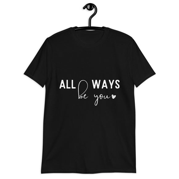 Always Be You T-Shirt