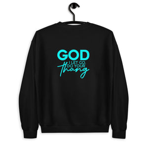 God I Let Go Do Your Thang Sweatshirt