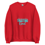 I'm Just out here Trusting God Sweatshirt