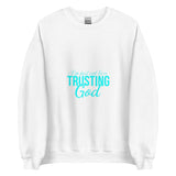 I'm Just out here Trusting God Sweatshirt