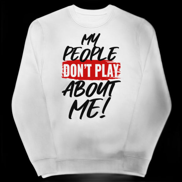 My People Don't Play Sweatshirt