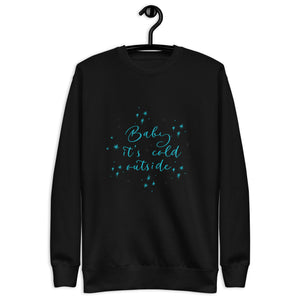 Baby it's Cold Outside Sweatshirt