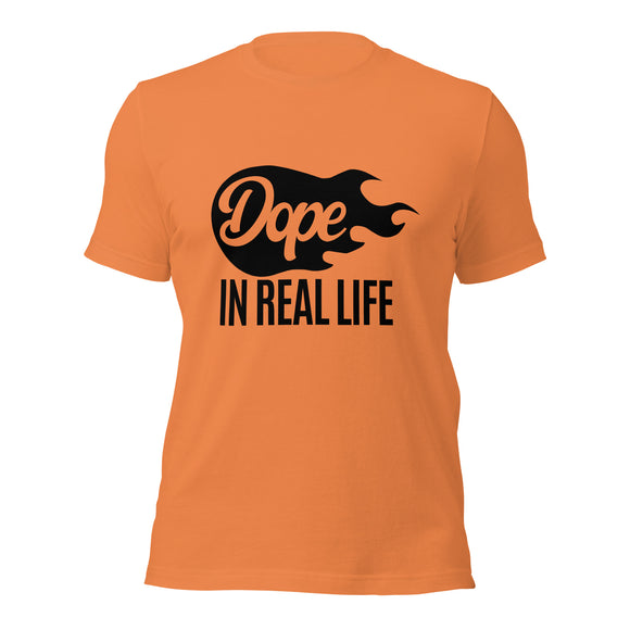 Dope in Real Life T-Shirt