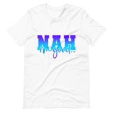 Nah I'm Good T-Shirt