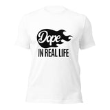 Dope in Real Life T-Shirt