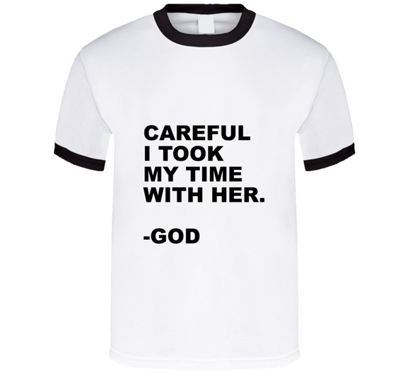 I Took My Time With Her T Shirt