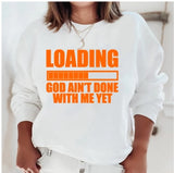 Loading God Ain't Done with Me Yet T-Shirt