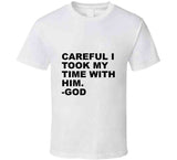 Time With Him T Shirt