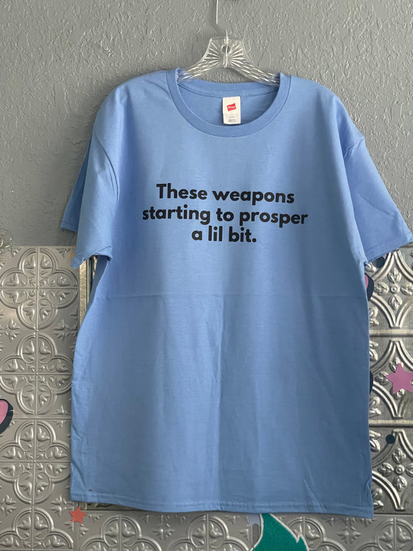 These Weapons are Prospering T-Shirt