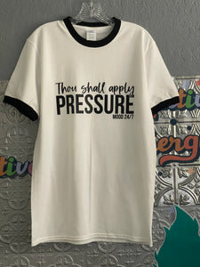 Thou Shall Apply Pressure Ringer T-Shirt