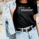 You Matter T-Shirt