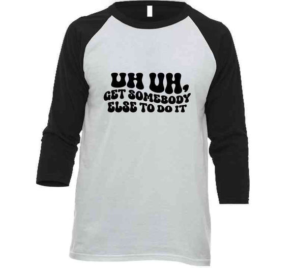 Get Somebody Else Ringer T-Shirt