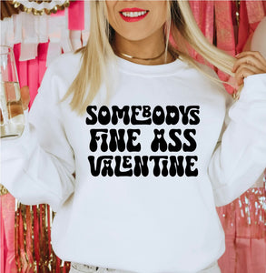 Somebody's Fine A$$ Valentine Sweatshirt