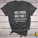 Half Hood Half Holy T Shirt