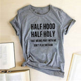 Half Hood Half Holy T Shirt